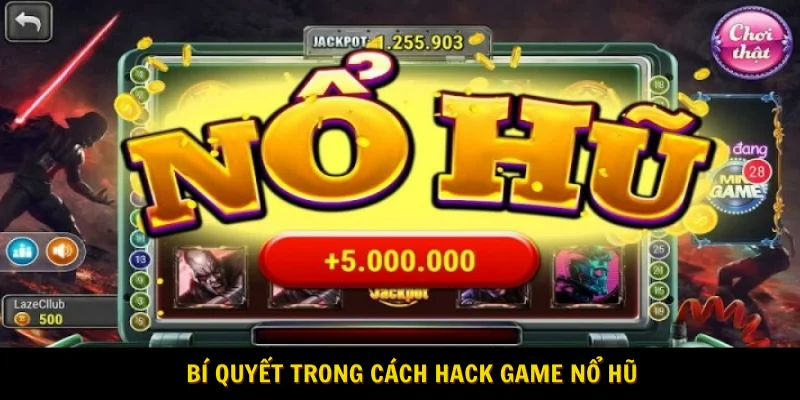 Bí quyết trong cách hack game nổ hũ