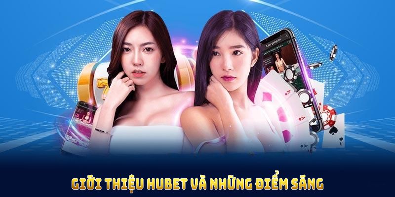 Giới thiệu HUBET và những điểm sáng đáng chú ý