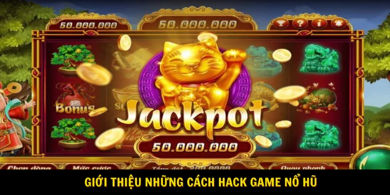 Giới thiệu những cách hack game nổ hũ