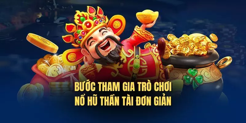 Tổng hợp cách thức tham gia chơi siêu phẩm game hũ nổ thần tài