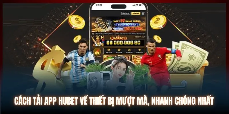 Hướng dẫn cách thức tải app Hubet trên Android