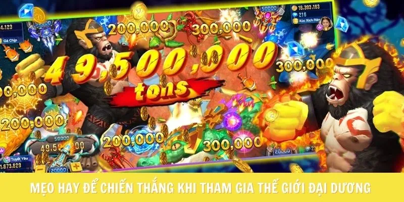 Mẹo hay để chiến thắng khi tham gia thế giới đại dương