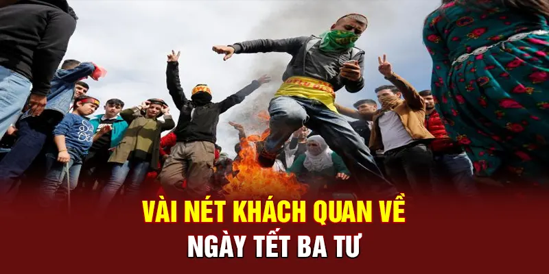 Vài nét khách quan về  ngày Tết Ba Tư