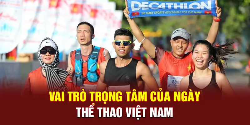 Vai trò trọng tâm của ngày thể thao Việt Nam